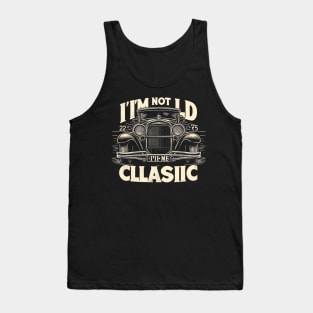 i'm not old i'm classic Tank Top
